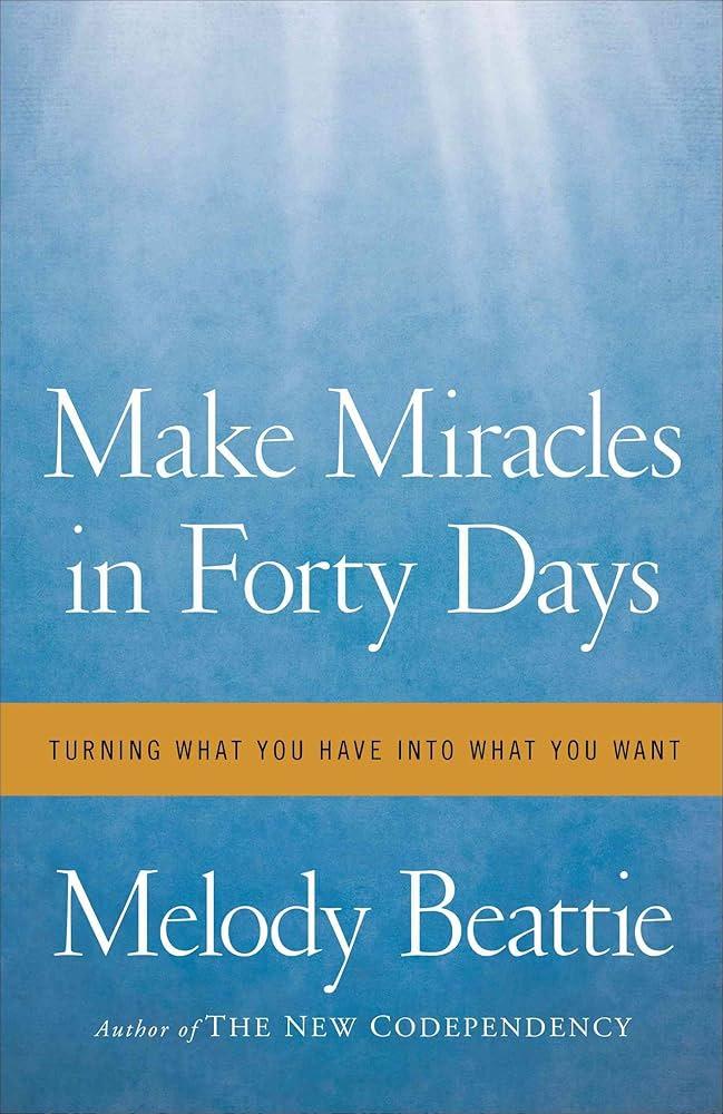 Make Miracles In Forty Days : Turning What You Have Into What You Want