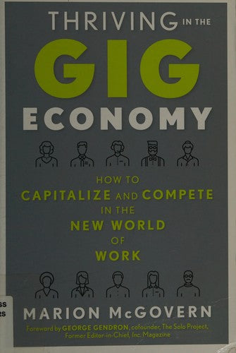 Thriving in the Gig Economy: How to Capitalize and Compete in the New World of Work