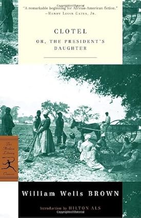 Clotel: Or, the President's Daughter : A Narrative of Slave Life in the United States