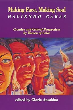 Making Face, Making Soul: Haciendo Caras: Creative and Critical Perspectives by Women of Color