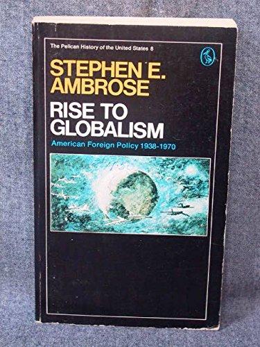 Rise to Globalism: American Foreign Policy Since 1938 (Hist of the USA)