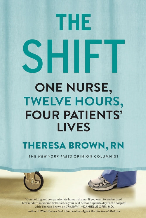 The Shift: One Nurse, Twelve Hours, Four Patients' Lives