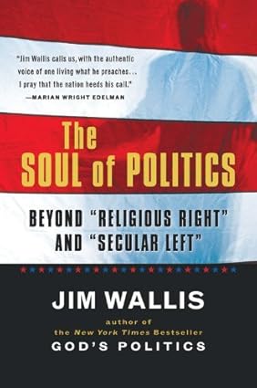 The Soul of Politics: Beyond "Religious Right" and "Secular Left"