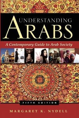Understanding Arabs: A Contemporary Guide to Arab Society