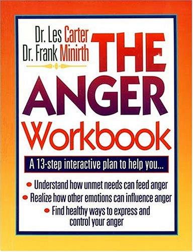 The Anger Workbook: A 13-Step Interactive Plan to Help You... (Minirth-Meier Clinic Series)