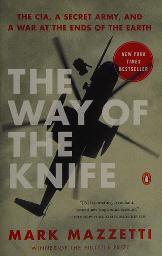 The Way of the Knife: The CIA, a Secret Army, and a War at the Ends of the Earth